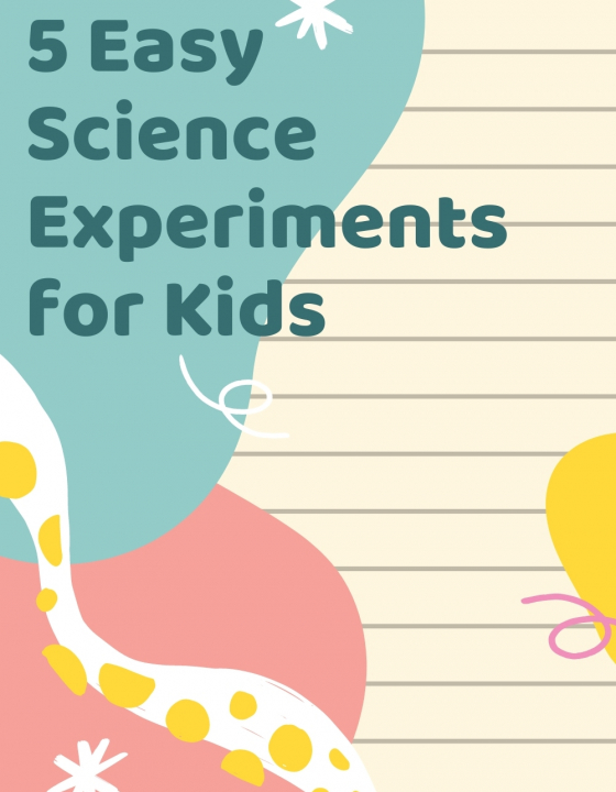 Easy Science Experiments for Kids: 5 STEM Activities to Do at Home!